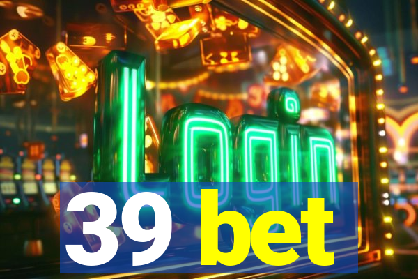 39 bet